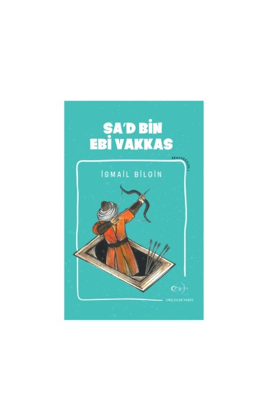 Okçular Vakfı İsmail Bilgin- Sa'd Bin Ebi Vakkas | Öyküler ve Antolojiler - Navek Sport Okçular Vakfı İsmail Bilgin- Sa'd Bin Ebi Vakkas