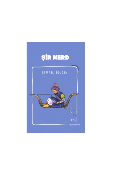 Okçular Vakfı İsmail Bilgin- Şir Merd