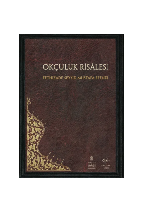 Okçular Vakfı Okçuluk Risalesi - Fethizade Seyyid Mustafa Efendi