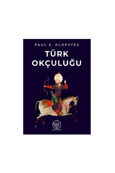 Okçular Vakfı Paul E. Klopsteg- Türk Okçuluğu Okçular Vakfı Paul E. Klopsteg- Türk Okçuluğu