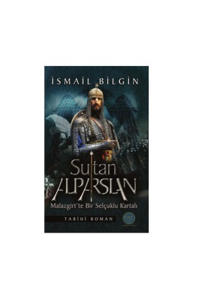 Okçular Vakfı Sultan Alp Arslan Malazgirt’te Bir Selçuklu Kartal Okçular Vakfı Sultan Alp Arslan Malazgirt’te Bir Selçuklu Kartal