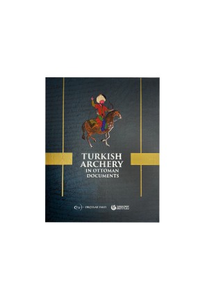 Okçular Vakfı Turkish Archery in Ottoman Documents Okçular Vakfı Turkish Archery in Ottoman Documents
